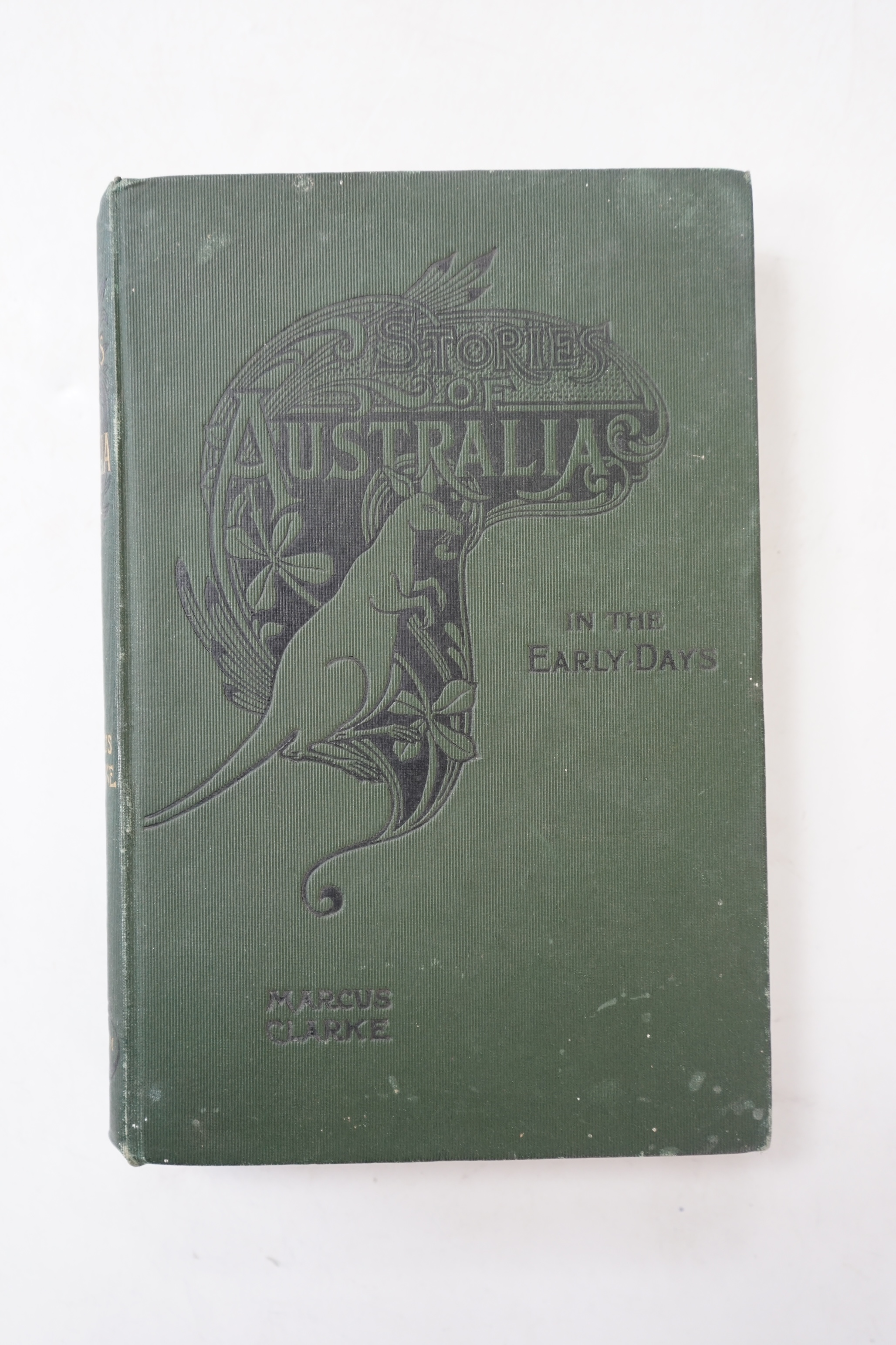Clarke, Marcus - Stories of Australia in the Early Days. publisher's presentation copy, original blind decorated and gilt lettered cloth. Hutchinson and Co., 1897.